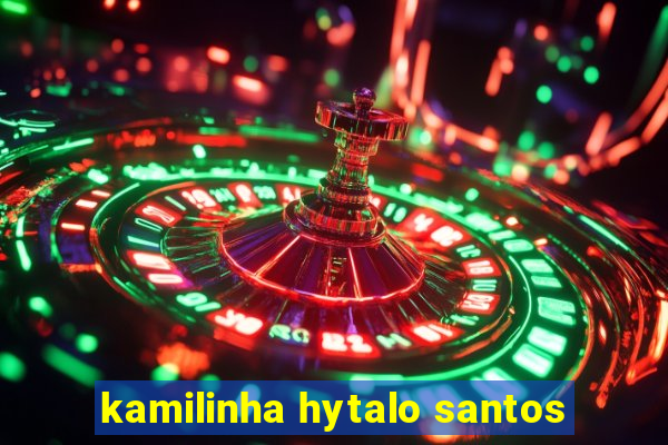 kamilinha hytalo santos